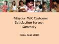 Missouri WIC Customer Satisfaction Survey: Summary Fiscal Year 2010 PowerPoint PPT Presentation