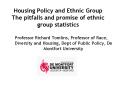 Housing Policy and Ethnic Group The pitfalls and promise of ethnic group statistics PowerPoint PPT Presentation