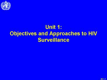 Unit 1: Objectives and Approaches to HIV Surveillance