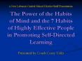The Power of the Habits of Mind and the 7 Habits of Highly Effective People in Promoting Self-Directed Learning PowerPoint PPT Presentation