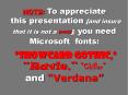 NOTE: To appreciate this presentation [and insure that it is not a mess], you need Microsoft fonts:   PowerPoint PPT Presentation