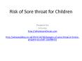 Sore Throat Risk for Children at Home PowerPoint PPT Presentation