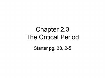Chapter 2.3  The Critical Period