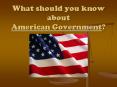 What should you know about American Government? PowerPoint PPT Presentation