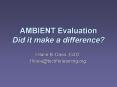 AMBIENT Evaluation Did it make a difference? PowerPoint PPT Presentation