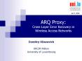 ARQ Proxy: Cross-Layer Error Recovery in Wireless Access Networks PowerPoint PPT Presentation