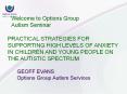 PRACTICAL STRATEGIES FOR SUPPORTING HIGH LEVELS OF ANXIETY IN CHILDREN AND YOUNG PEOPLE ON THE AUTISTIC SPECTRUM PowerPoint PPT Presentation