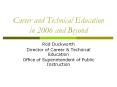 Career and Technical Education in 2006 and Beyond PowerPoint PPT Presentation