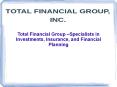 Total Financial Group –Specialists in Investments, Insurance, and Financial Planning PowerPoint PPT Presentation