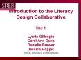 Introduction to the Literacy Design Collaborative  Day 1 Lynda Gillespie Carol Ann Duke Danielle Brewer Jessica Hoppis SREB Literacy Consultants PowerPoint PPT Presentation