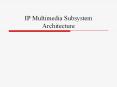 IP Multimedia Subsystem Architecture PowerPoint PPT Presentation
