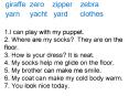 1.I can play with my puppet. 2. Where are my socks? They are on the floor. 3. How is your dress? It is neat. 4. My socks help me glide on the floor. 5. My brother can make me smile. 6. My coat can make my cold body warm. 7. You look nice today. PowerPoint PPT Presentation