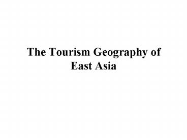 The Tourism Geography of East Asia