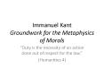 Immanuel Kant Groundwork for the Metaphysics of Morals PowerPoint PPT Presentation