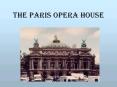 The Paris Opera House PowerPoint PPT Presentation