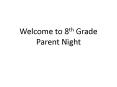 Welcome to 8th Grade Parent Night PowerPoint PPT Presentation