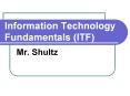 Information Technology Fundamentals (ITF) PowerPoint PPT Presentation