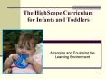 The HighScope Curriculum for Infants and Toddlers PowerPoint PPT Presentation
