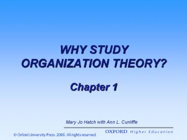 WHY STUDY ORGANIZATION THEORY?