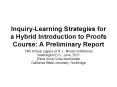 Inquiry-Learning Strategies for a Hybrid Introduction to Proofs Course: A Preliminary Report PowerPoint PPT Presentation