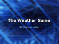 The Weather Game PowerPoint PPT Presentation