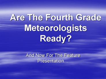 Are The Fourth Grade Meteorologists Ready?