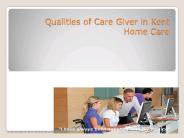 Qualities of Care Giver in Kent Home Care