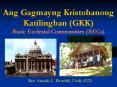 Ang Gagmayng Kristohanong Katilingban (GKK) Basic Ecclesial Communities (BECs) PowerPoint PPT Presentation