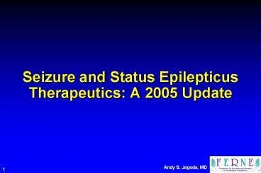 Seizure and Status Epilepticus Therapeutics: A 2005 Update