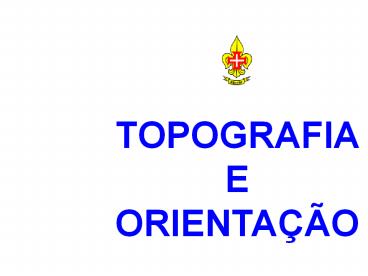 TOPOGRAFIA E ORIENTA
