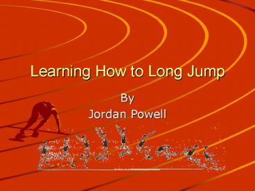 Learning How to Long Jump