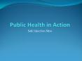 Public Health in Action PowerPoint PPT Presentation