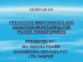 PREVENTIVE MAINTAINANCE AND CONDITION MONITORING FOR POWER TRANSFORMERS PowerPoint PPT Presentation