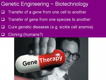 Genetic Engineering ~ Biotechnology