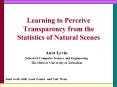 Learning to Perceive Transparency from the Statistics of Natural Scenes PowerPoint PPT Presentation