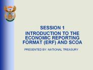 INTRODUCTION TO THE ECONOMIC REPORTING FORMAT (ERF) AND SCOA