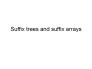 Suffix trees and suffix arrays