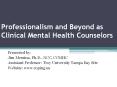 Professionalism and Beyond as Clinical Mental Health Counselors PowerPoint PPT Presentation