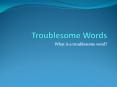 Troublesome Words PowerPoint PPT Presentation