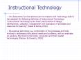 -- The Association for Educational Communications and Technology (AECT) has adopted the following definition of Instructional Technology: "Instructional Technology is the theory and practice of design, development, utilization, management and evaluation PowerPoint PPT Presentation