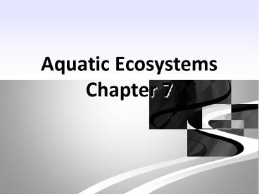 Aquatic Ecosystems Chapter 7
