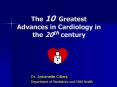 The 10 Greatest Advances in Cardiology in the 20th century PowerPoint PPT Presentation