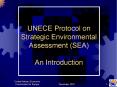 UNECE Protocol on Strategic Environmental Assessment (SEA) An Introduction PowerPoint PPT Presentation