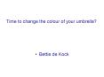 Time to change the colour of your umbrella? PowerPoint PPT Presentation