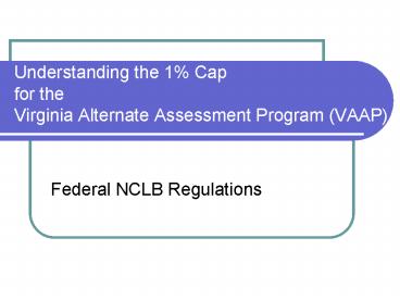 Understanding the 1% Cap for the Virginia Alternate Assessment Program (VAAP)