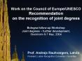 Work on the Council of Europe/UNESCO Recommendation on the recognition of joint degrees Bologna follow-up Workshop Joint degrees  PowerPoint PPT Presentation