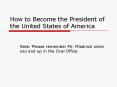 How to Become the President of the United States of America PowerPoint PPT Presentation