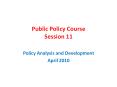 Public Policy Course Session 11 PowerPoint PPT Presentation
