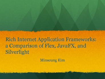 Rich Internet Application Frameworks: a Comparison of Flex, JavaFX, and Silverlight