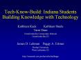 Tech-Know-Build: Indiana Students Building Knowledge with Technology PowerPoint PPT Presentation